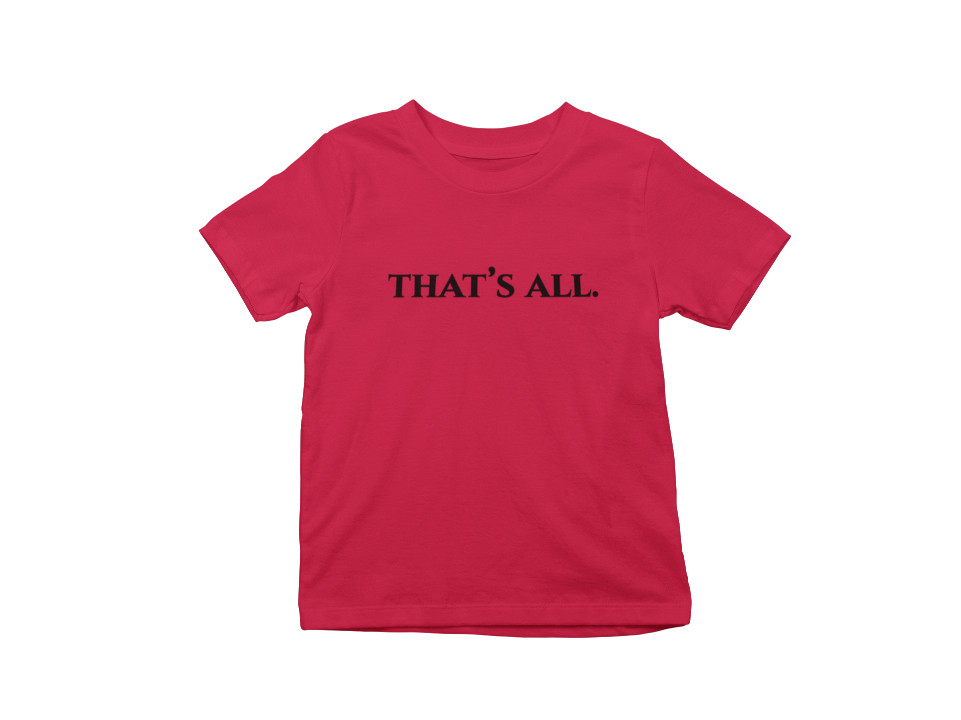 Thats all. Baby Tee