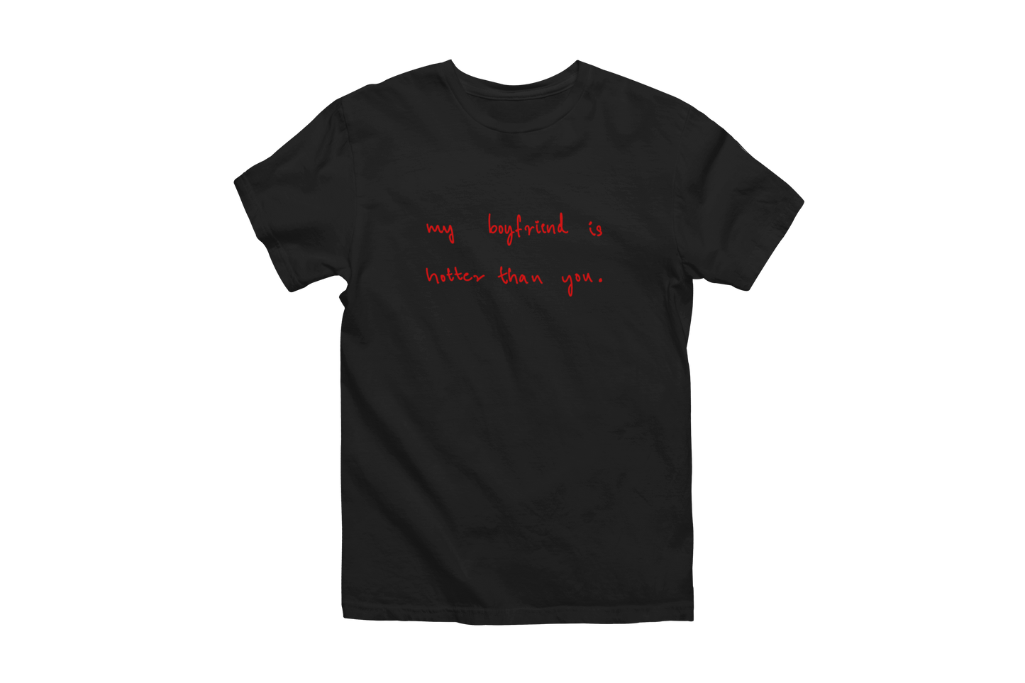 My boyfriend is hotter than you Classic Tee