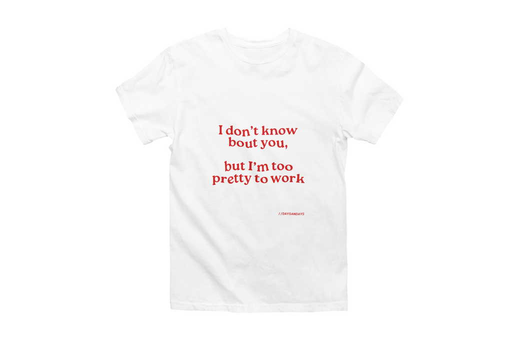 Too Pretty to Work Classic Tee